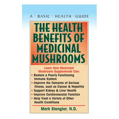 "The Health Benefits of Medicinal Mushrooms" - "" ("Stengler Mark")(Pevná vazba)