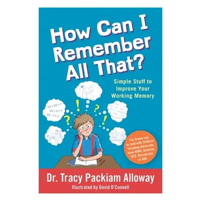 "How Can I Remember All That?: Simple Stuff to Improve Your Working Memory" - "" ("Packiam Allow