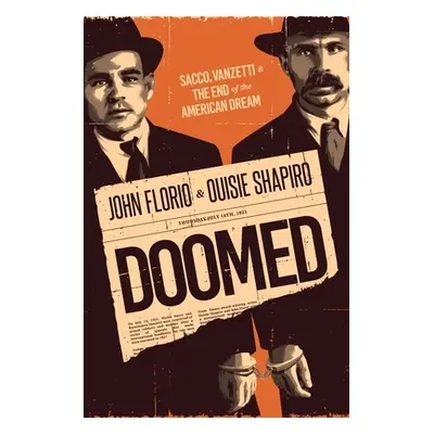 "Doomed: Sacco, Vanzetti & the End of the American Dream" - "" ("Florio John")(Pevná vazba)