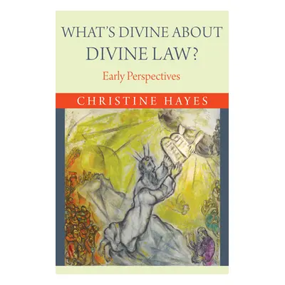 "What's Divine about Divine Law?: Early Perspectives" - "" ("Hayes Christine")(Pevná vazba)