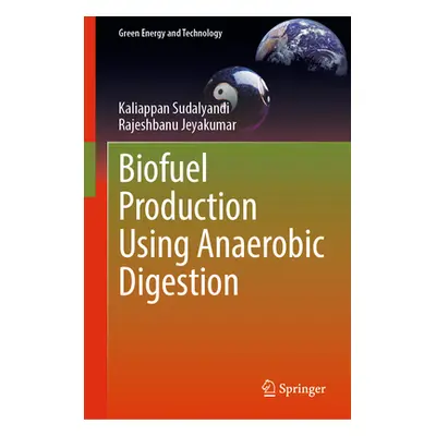 "Biofuel Production Using Anaerobic Digestion" - "" ("Sudalyandi Kaliappan")(Pevná vazba)