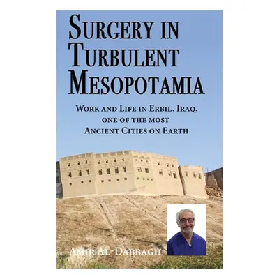 "Surgery in Turbulent Mesopotamia: Work and Life in Erbil, Iraq, one of the most Ancient Cities 