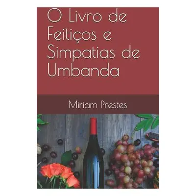 "O Livro de Feitios e Simpatias de Umbanda" - "" ("Prestes Miriam")(Paperback)