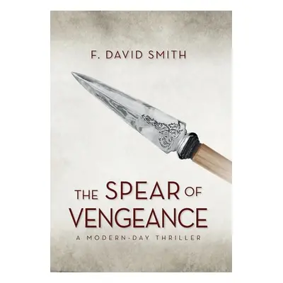 "The Spear of Vengeance" - "" ("Smith F. David")(Pevná vazba)