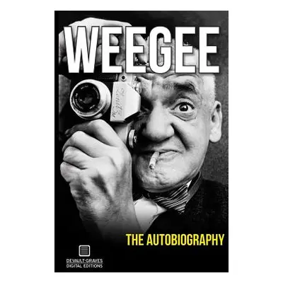 "Weegee: The Autobiography" - "" ("Fellig Arthur")(Paperback)