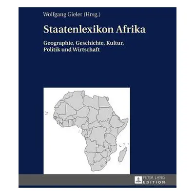 "Staatenlexikon Afrika: Geographie, Geschichte, Kultur, Politik Und Wirtschaft. 2., Aktualisiert