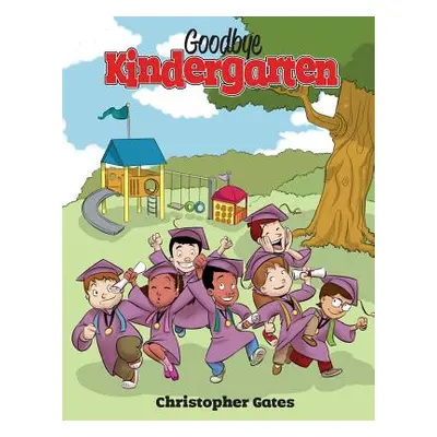 "Goodbye Kindergarten" - "" ("Gates Christopher")(Paperback)