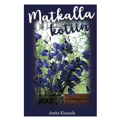 "Matkalla kotiin" - "" ("Kuusela Anita")(Paperback)