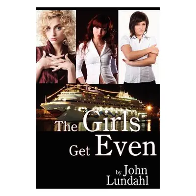 "The Girls Get Even" - "" ("Lundahl John")(Paperback)