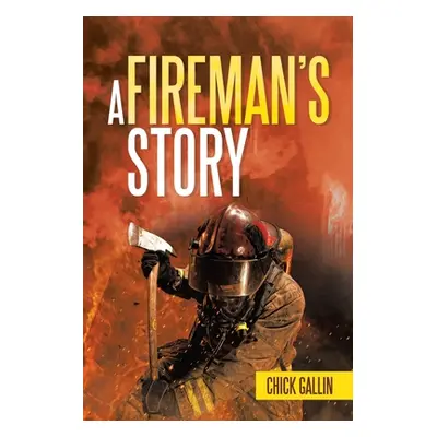 "A Fireman's Story" - "" ("Gallin Chick")(Paperback)