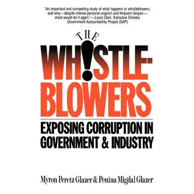 "Whistleblowers: Exposing Corruption in Government and Industry" - "" ("Glazer Myron P.")(Paperb