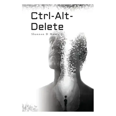 "Ctrl-Alt-Delete" - "" ("Maura Shannon D.")(Paperback)