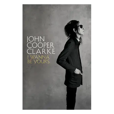 "I Wanna Be Yours" - "" ("Clarke John Cooper")(Paperback)