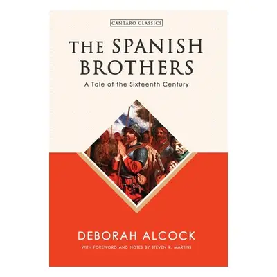 "The Spanish Brothers: A Tale of the Sixteenth Century" - "" ("Alcock Deborah")(Pevná vazba)