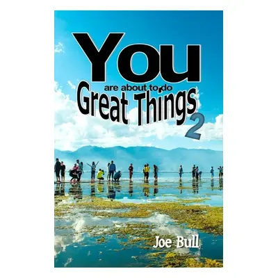 "You Are About to do Great Things 2" - "" ("Bull Joe")(Paperback)