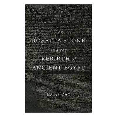 "The Rosetta Stone and the Rebirth of Ancient Egypt" - "" ("Ray John")(Paperback)