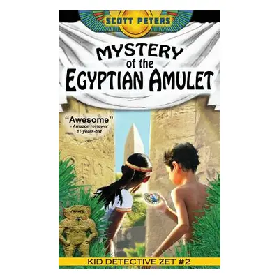 "Mystery of the Egyptian Amulet: Adventure Books For Kids Age 9-12" - "" ("Peters Scott")(Pevná 