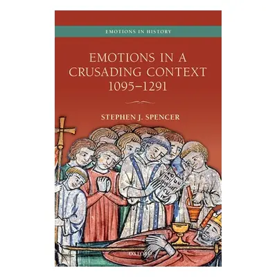 "Emotions in a Crusading Context, 1095-1291" - "" ("Spencer Stephen J.")(Pevná vazba)