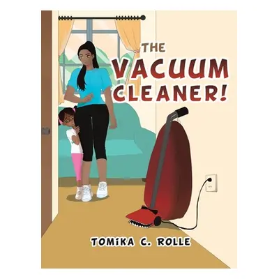 "The Vacuum Cleaner!" - "" ("Rolle Tomika C.")(Paperback)