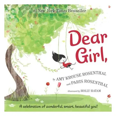 "Dear Girl,: A Celebration of Wonderful, Smart, Beautiful You!" - "" ("Rosenthal Amy Krouse")(Pe