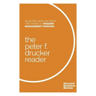 "The Peter F. Drucker Reader: Selected Articles from the Father of Modern Management Thinking" -