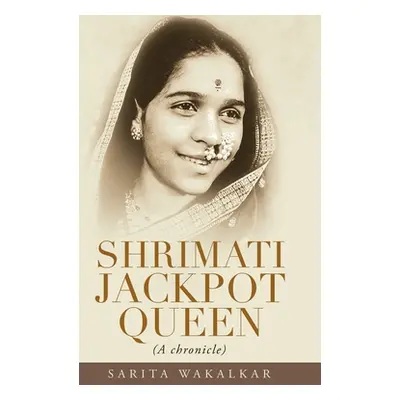 "Shrimati Jackpot Queen: (A Chronicle)" - "" ("Wakalkar Sarita")(Pevná vazba)