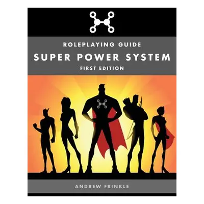 "Super Power System: Roleplaying Guide" - "" ("Frinkle Andrew")(Paperback)