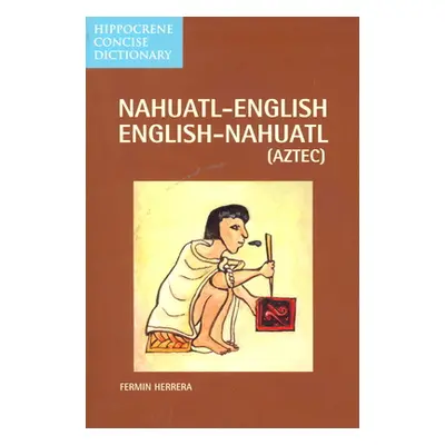 "Nahuatl-English English-Nahuatl Concise Dictionary" - "" ("Herrera Fermin")(Paperback)