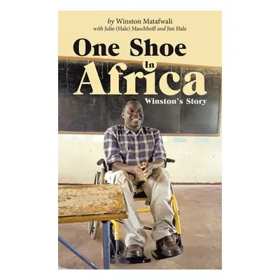 "One Shoe in Africa: Winston's Story" - "" ("Matafwali Winston")(Pevná vazba)