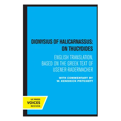 "Dionysius of Halicarnassus: On Thucydides: Based on the Greek Text of Usener-Radermacher" - "" 