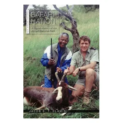 "Safari Nation: A Social History of the Kruger National Park" - "" ("Dlamini Jacob S. T.")(Paper