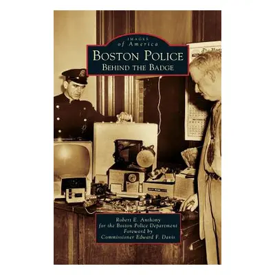 "Boston Police: Behind the Badge" - "" ("Anthony Robert E.")(Pevná vazba)