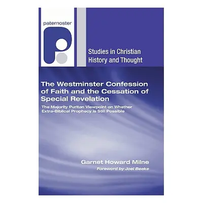 "The Westminster Confession of Faith and the Cessation of Special Revelation" - "" ("Milne Garne