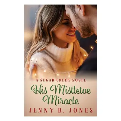 "His Mistletoe Miracle" - "" ("Jones Jenny B.")(Paperback)