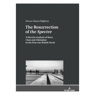 "The Resurrection of the Spectre: A Marxist Analysis of Race, Class and Alienation in the Post-W