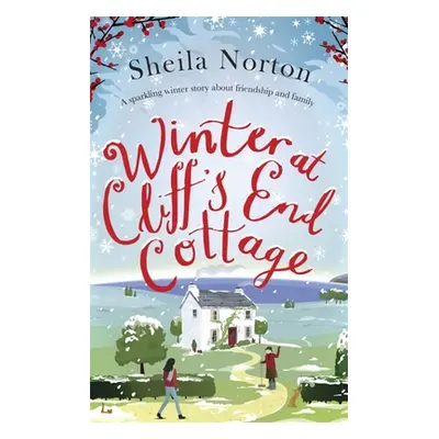 "Winter at Cliff's End Cottage: a sparkling Christmas read to warm your heart" - "" ("Norton She