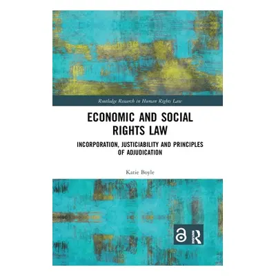 "Economic and Social Rights Law: Incorporation, Justiciability and Principles of Adjudication" -