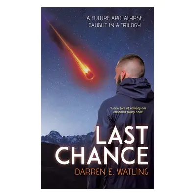 "Last Chance: A Future Apocalypse Caught in a Trilogy" - "" ("Watling Darren E.")(Paperback)