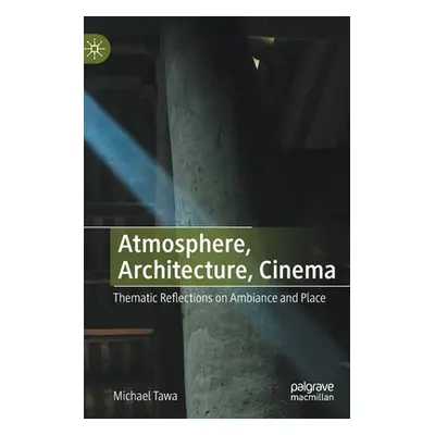 "Atmosphere, Architecture, Cinema: Thematic Reflections on Ambiance and Place" - "" ("Tawa Micha