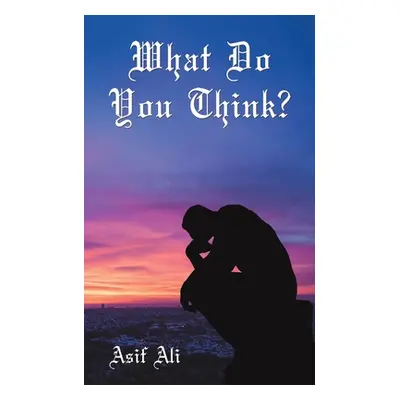 "What Do You Think?" - "" ("Ali Asif")(Paperback)