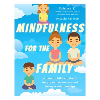 "Mindfulness for the Family: A Parent-Child Workbook for Greater Awareness and Stronger Relation