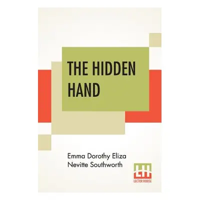 "The Hidden Hand" - "" ("Southworth Emma Dorothy Eliza Nevitte")(Paperback)