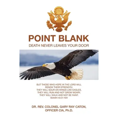 "Point Blank: Death Never Leaves Your Door" - "" ("Caton Officer Cia Rev Colone")(Paperback)