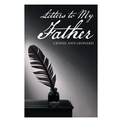 "Letters to My Father" - "" ("Leonard Crissie Ann")(Paperback)