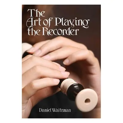 "The Art of Playing the Recorder" - "" ("Waitzman Daniel")(Paperback)