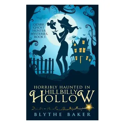 "Horribly Haunted in Hillbilly Hollow" - "" ("Baker Blythe")(Paperback)