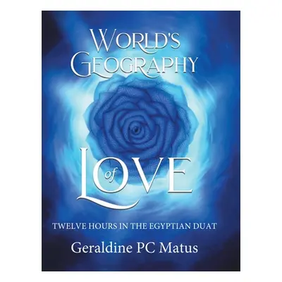 "World's Geography of Love" - "" ("Matus Geraldine Pc")(Pevná vazba)