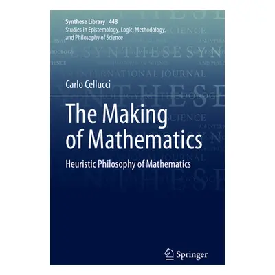 "The Making of Mathematics: Heuristic Philosophy of Mathematics" - "" ("Cellucci Carlo")(Paperba