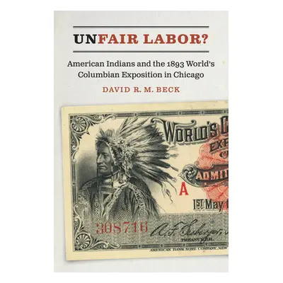 "Unfair Labor?: American Indians and the 1893 World's Columbian Exposition in Chicago" - "" ("Be