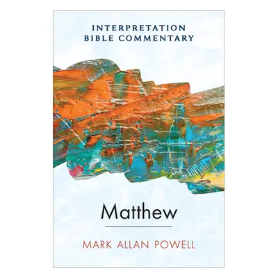 "Matthew: An Interpretation Bible Commentary" - "" ("Powell Mark Allan")(Pevná vazba)